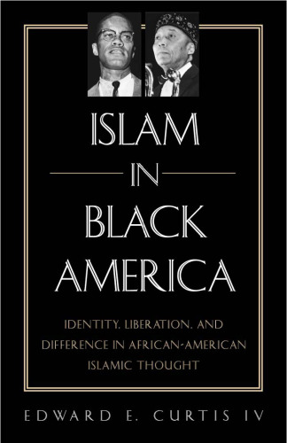 Islam in Black America: Identity, Liberation and Difference in African-American Islamic Thought