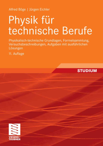 Physik für Technische Berufe 11 Auflage - Physikalisch-technische Grundlagen, Formelsammlung, Versuchsbeschreibungen, Aufgaben mit ausführlichen Lösungen