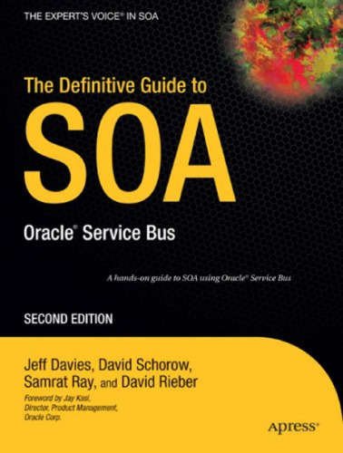 The Definitive Guide to SOA: Oracle® Service Bus, Second Edition (The Definitive Guide)