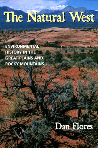 The Natural West: Environmental History in the Great Plains and Rocky Mountains