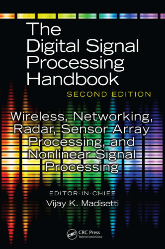 Wireless, Networking, Radar, Sensor Array Processing, and Nonlinear Signal Processing (The Digital Signal Processing Handbook, Second Edition)