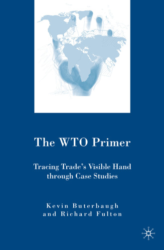 The WTO Primer: Tracing Trade's Visible Hand through Case Studies