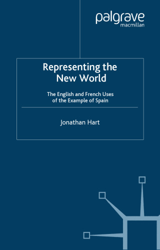 Representing the New World: The English and French Uses of the Example of Spain