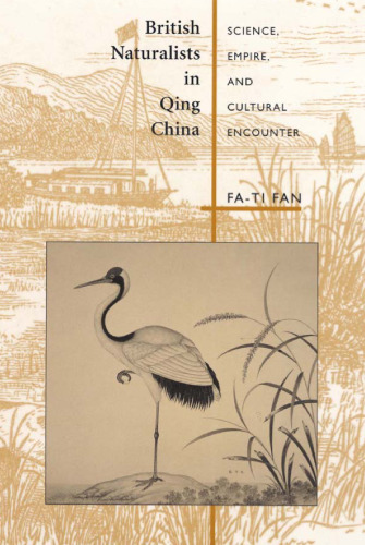 British Naturalists in Qing China: Science, Empire, and Cultural Encounter