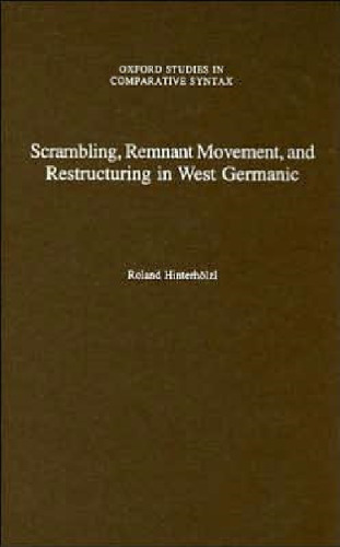 Scrambling, Remnant Movement, and Restructuring in West Germanic (Oxford Studies in Comparative Syntax)