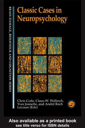 Classic Cases In Neuropsychology (Brain Damage, Behaviour, & Cognition)
