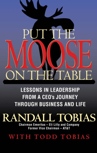 Put the Moose on the Table: Lessons in Leadership from a Ceo's Journey Through Business and Life