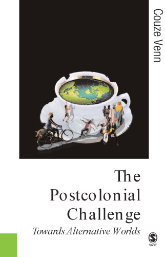 The Postcolonial Challenge: Towards Alternative Worlds (Published in association with Theory, Culture & Society)