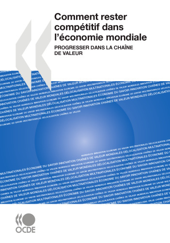 Comment rester compétitif dans l'économie mondiale : Progresser dans la chaîne de valeur (French Edition)