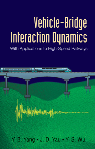 Vehicle-Bridge Interaction Dynamics: With Applications To High-Speed Railways
