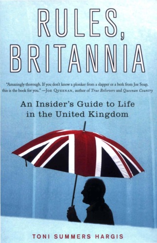 Rules, Britannia: An Insider's Guide to Life in the United Kingdom