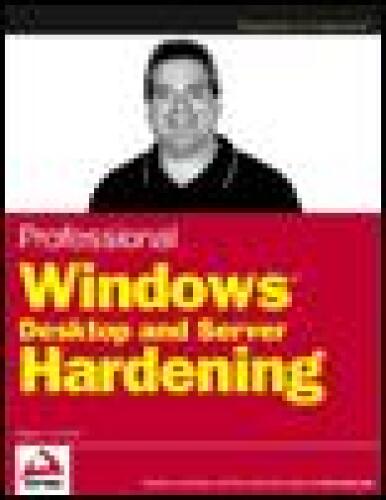Professional Windows Desktop and Server Hardening