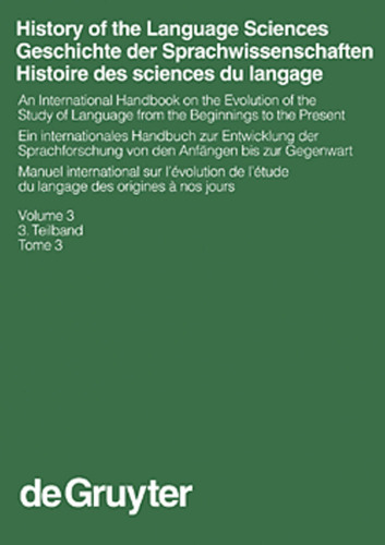 History Of The Language Sciences: An International Handbook On Evolution Of The Study Of Language From The Beginnings To The Present Vol 03-03 Handbuecher Zur Sprach- Und Kommunikationswissenschaft   Hand)  ger, en, fr