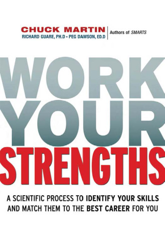 Work Your Strengths: A Scientific  Process to Identify Your Skills and Match Them to the Best Career for You
