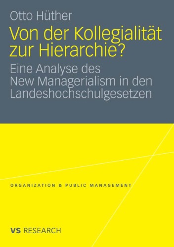Von der Kollegialität zur Hierarchie: Eine Analyse des New Managerialism in den Landeshochschulgesetzen