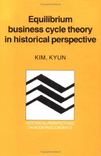 Equilibrium Business Cycle Theory in Historical Perspective (Historical Perspectives on Modern Economics)