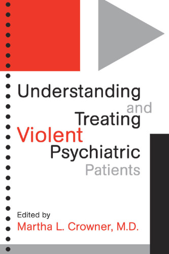 Understanding and Treating Violent Psychiatric Patients (Progress in Psychiatry)