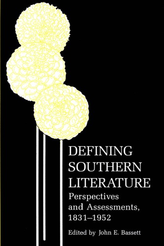 Defining Southern Literature: Perspectives and Assessments, 1831-1952