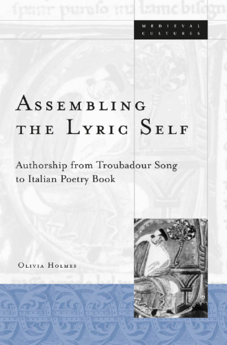 Assembling the Lyric Self: Authorship from Troubadour Song to Italian Poetry Book