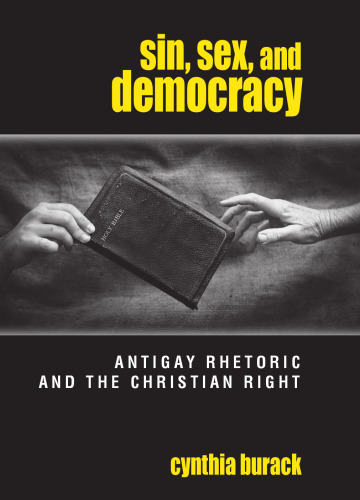 Sin, Sex, and Democracy: Antigay Rhetoric and the Christian Right (S U N Y Series in Queer Politics and Cultures)