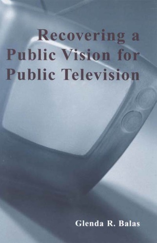 Recovering a Public Vision for Public Television (Critical Media Studies)