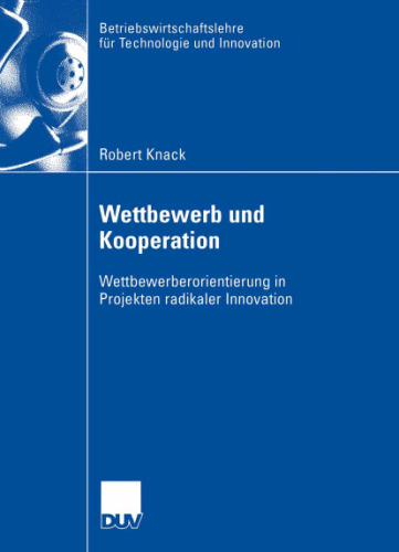 Wettbewerb und Kooperation. Wettbewerberorientierung in Projekten radikaler Innovation