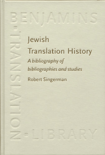 Jewish Translation History: A Bibliography of Bibliographies and Studies (Benjamins Translation Library, 44)