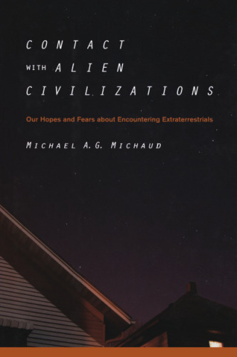 Contact with Alien Civilizations: Our Hopes and Fears about Encountering Extraterrestrials