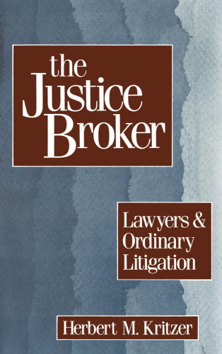 The Justice Broker: Lawyers and Ordinary Litigation