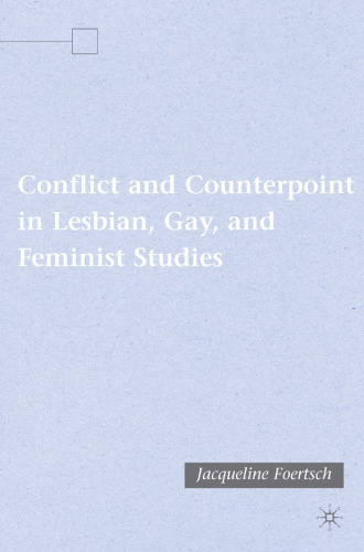 Conflict and Counterpoint in Lesbian, Gay, and Feminist Studies
