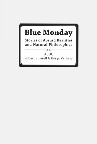 Blue Monday: Stories of Absurd Realities and Natural Philosophies