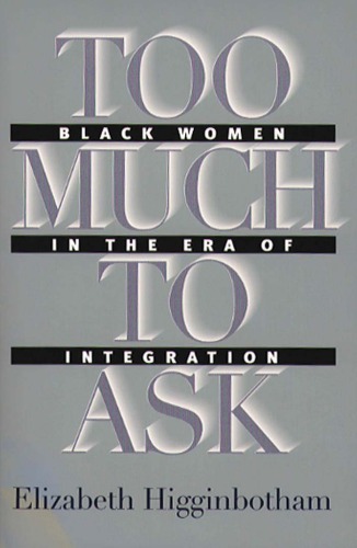 Too Much to Ask: Black Women in the Era of Integration