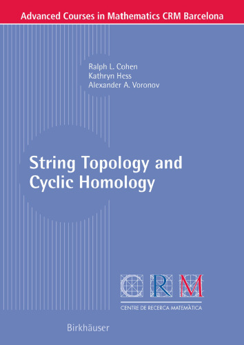 String Topology and Cyclic Homology (Advanced Courses in Mathematics - CRM Barcelona)