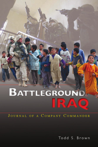 Battleground Iraq: Journal of a Company Commander: Journal of a Company Commander