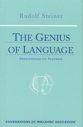 The Genius of Language: Observations for Teachers: Six Lectures (With Added Notes)