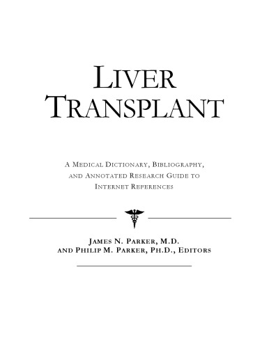 Liver Transplant - A Medical Dictionary, Bibliography, and Annotated Research Guide to Internet References