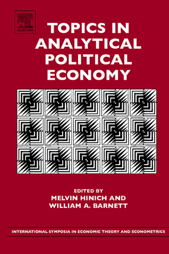 Topics in Analytical Political Economy, Volume 17 (International Symposia in Economic Theory and Econometrics) (International Symposia in Economic Theory ... in Economic Theory and Econometrics)