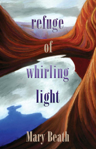 Refuge of Whirling Light (Mary Burritt Christiansen Poetry Series)