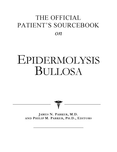 The Official Patient's Sourcebook on Epidermolysis Bullosa: A Revised and Updated Directory for the Internet Age