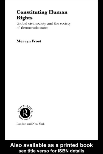 Constituting Human Rights: Global Civil Society and the Society of Democratic States (Routledge Advances in International Relations and Global Politics)
