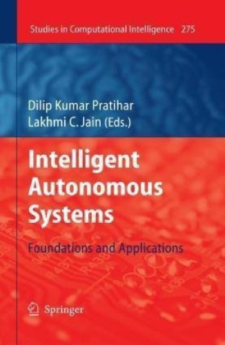 Intelligent Autonomous Systems: Foundations and Applications