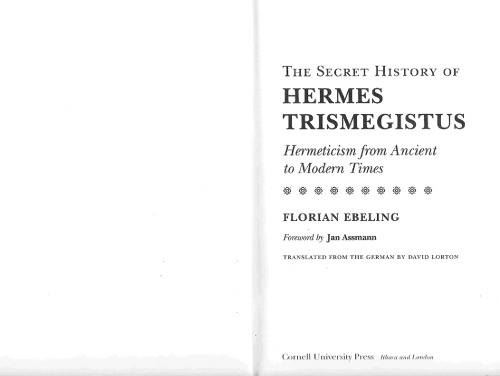 The Secret History of Hermes Trismegistus: Hermeticism from Ancient to Modern Times