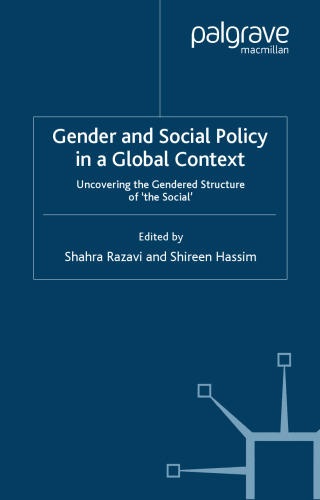 Gender and Social Policy in a Global Context: Uncovering the Gendered Structure of 'the Social' (Social Policy in a Development Context)