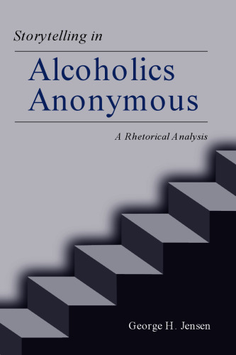 Storytelling in Alcoholics Anonymous: A Rhetorical Analysis