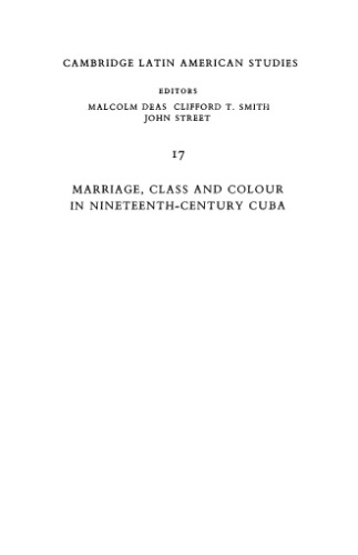 Marriage, Class and Colour in Nineteenth Century Cuba: A Study of Racial Attitudes and Sexual Values in a Slave Society