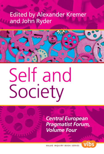 Self and Society: Central European Pragmatist Forum, Volume Four. (Value Inquiry Book)