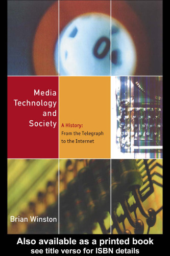 Media technology and society : a history : from the telegraph to the Internet