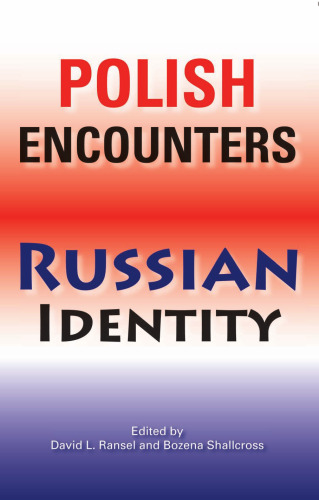Polish Encounters, Russian Identity (Indiana-Michigan Series in Russian and East European Studies)