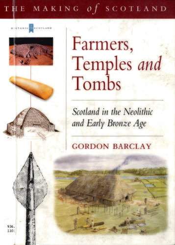 Farmers Temples and Tombs: Scotland in the Neolithic and Early Bronze Age (Making of Scotland)