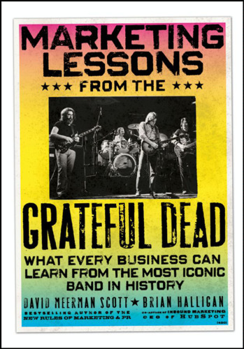 Marketing Lessons from the Grateful Dead: What Every Business Can Learn from the Most Iconic Band in History